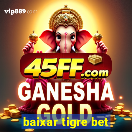 baixar tigre bet